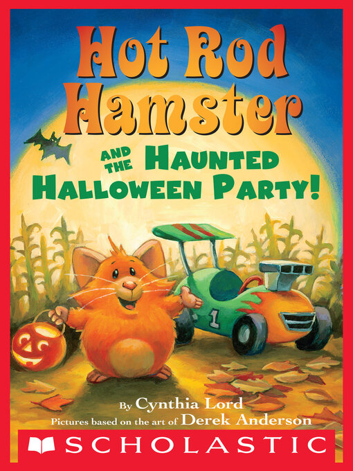 Title details for Hot Rod Hamster and the Haunted Halloween Party! by Cynthia Lord - Available